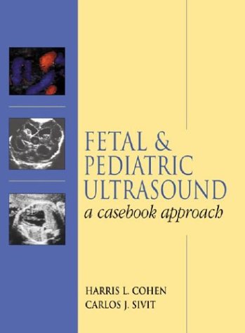 Fetal & Pediatric Ultrasound: A Casebook Approach