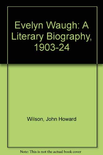 Evelyn Waugh: A Literary Biography, 1903-1924