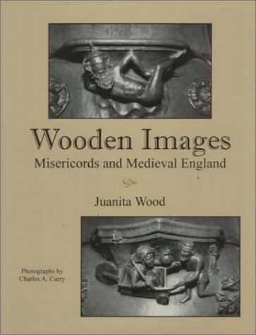 Wooden Images Misericords and Medieval England