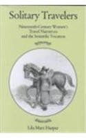 Solitary Travelers: Nineteenth Century Women's Travel Narratives and the Scientific Vocation
Solitary Travelers: Nineteenth Century Women's Travel Narratives and the Scientific Vocation