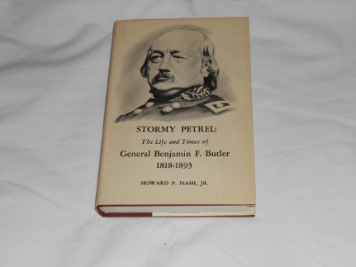 STORMY PETREL: The Life and Times of General Benjamin F. Butler 1818-1893