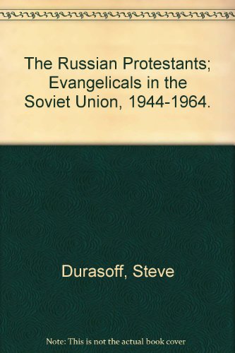 Russian Protestants Evangelicals in the Soviet Union: 1944-1964