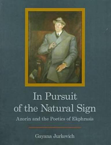 In Pursuit of the Natural Sign: Azorin and the Poetics of Ekphrasis