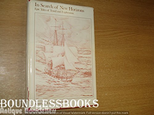 In Search of New Horizons : Epic Tales of Travel and Exploration
