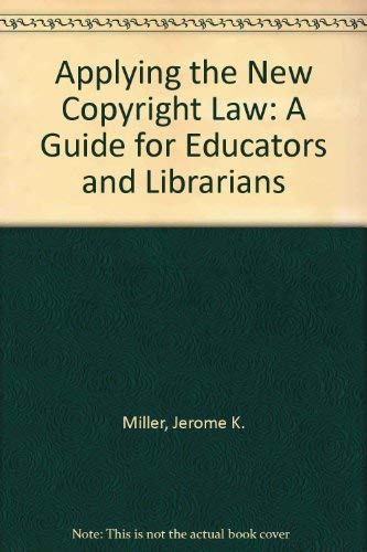 Applying the New Copyright Law: A Guide for Educators and Librarians