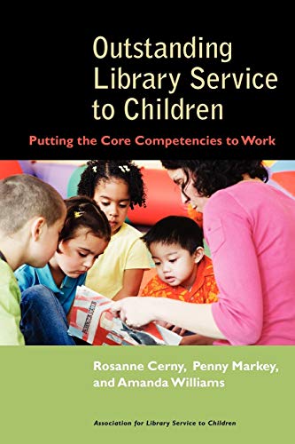 Outstanding Library Service to Children: Putting the Core Competencies to Work
Outstanding Library Service to Children: Putting the Core Competencies to Work