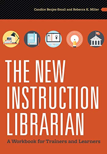 New Instruction Librarian : A Workbook for Trainers and Learners