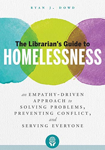 The Librarian's Guide to Homelessness: An Empathy-Driven Approach to Solving Problems, Preventing Conflict, and Serving Everyone
The Librarian's Guide to Homelessness: An Empathy-Driven Approach to Solving Problems, Preventing Conflict, and Serving Everyone
