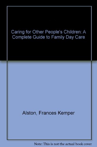 Caring For Other People's Children: A Complete Guide to Family Day Care