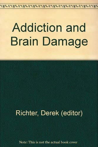 Addiction and Brain Damage