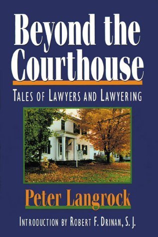 Beyond The Courthouse: Tales Of Lawyers And Lawyering