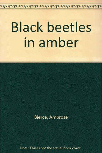 BLACK BEETLES IN AMBER