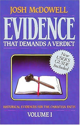 Evidence That Demands a Verdict: Volume I, Historical Evidences for the Christian Faith