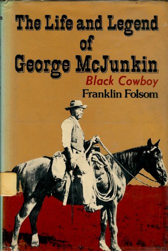 The Life and Legend of George McJunkin: Black Cowboy
