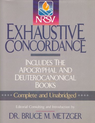 EXHAUSTIVE CONCORDANCE: New Revised Standard Version ; Includes the Apocryphal and Deuterocanonic...