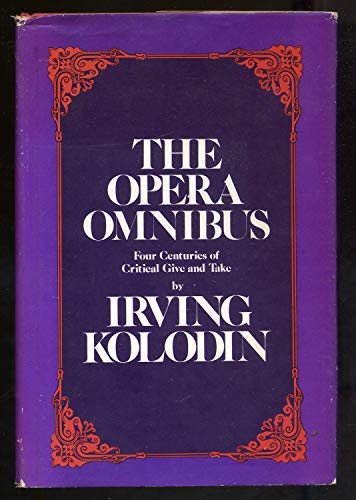 THE OPERA OMNIBUS; FOUR CENTURIES OF CRITICAL GIVE AND TAKE