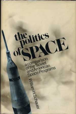 The Politics of Space : A Comparison of the Soviet and American Space Programs