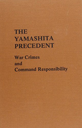 The Yamashita Precedent: War Crimes and Command Responsibility