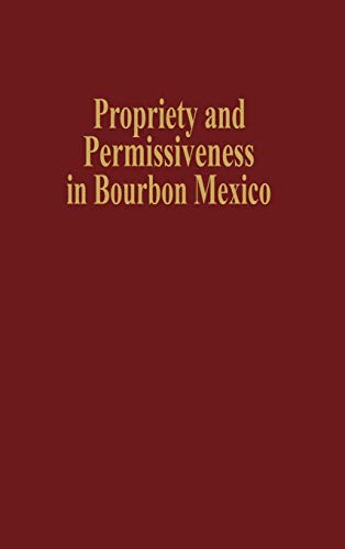 Propriety and Permissiveness in Bourbon Mexico (Latin American Silhouettes)