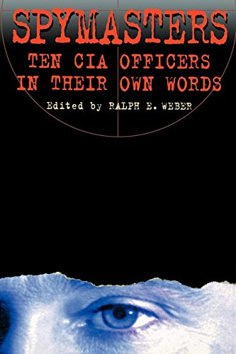 Spymasters : Ten CIA Officers in Their Own Words
