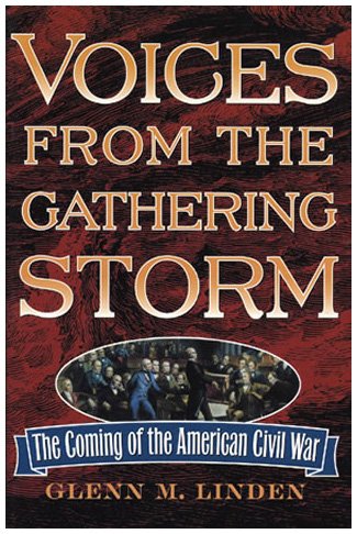 Voices from the Gathering Storm: The Coming of the American Civil War