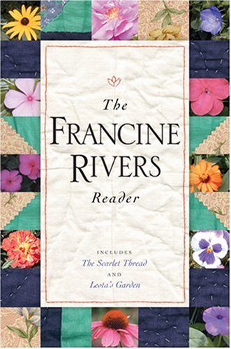 The Francine Rivers Reader (Includes the Scarlet Thread and Leota's Garden)