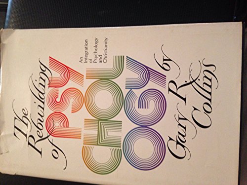 The Rebuilding of Psychology: An Integration of Psychology and Christianity
The Rebuilding of Psychology: An Integration of Psychology and Christianity