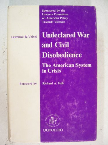 Undeclared War and Civil Disobedience The American System in Crisis