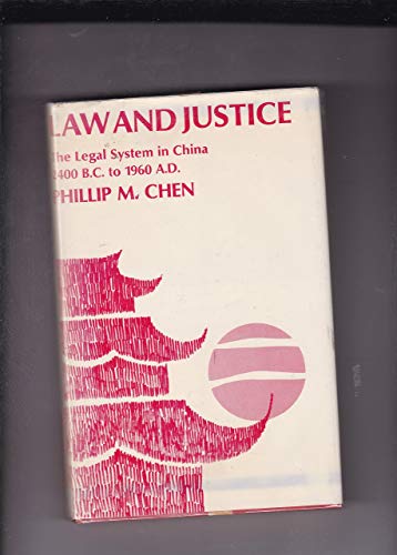 Law and Justice: The Legal System in China 2400 B.C. to 1960 A.D.