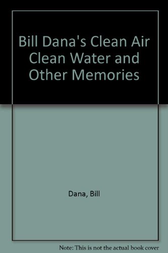 Bill Dana's Clean Air Clean Water and Other Memories (Inscribed By Bill)