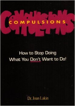 Compulsions: How to Stop Doing What You Don't Want to Do