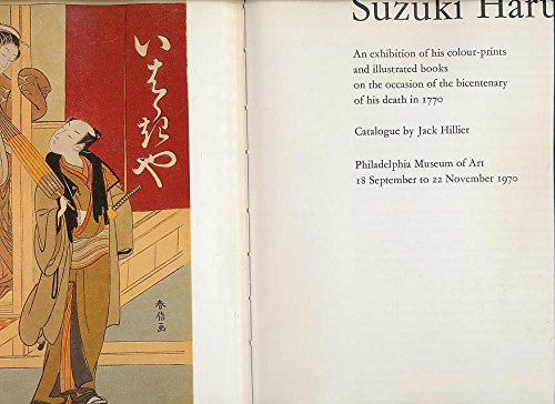Suzuki Harunobu: An Exhibition of His Colour-Prints and Illustrated Books on the Occasion of the ...