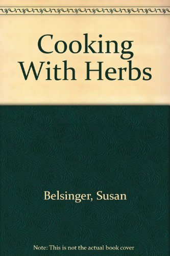 Cooking With Herbs (A Gourmet's Guide - A Chef's Delight)