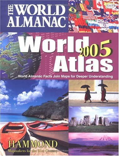 The World Almanac 2005 World Atlas : World Almanac Facts Join Maps for Deeper Understanding