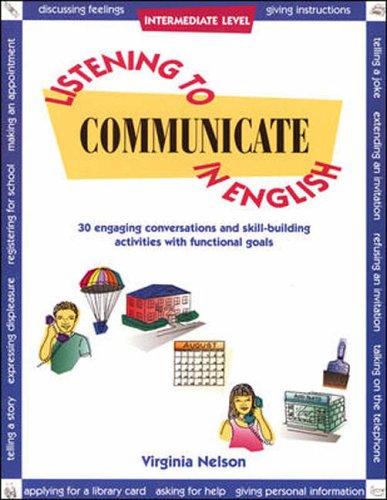 Listening to Communicate in English : 30 Engaging Conversations and Skill-Building Activities wit...