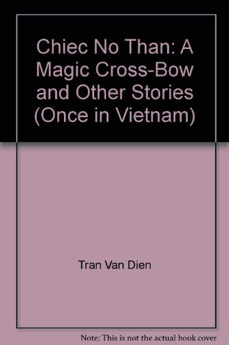 Once in Vietnam: A Magic Cross-Bow and Other Stories/Ngay Xua O Que Huong Toi: Chiec No Than (Eng...