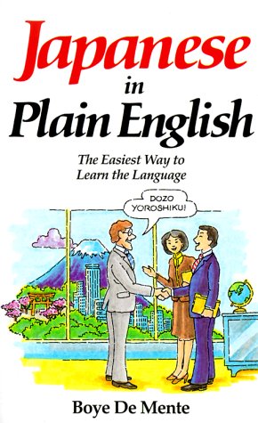 Japanese in Plain English; The Easiest Way To Learn The Language