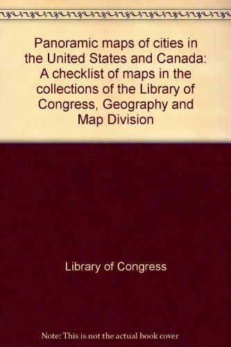 Panoramic Maps of Cities in the United States and Canada: A Checklist of Maps in the Collections ...
