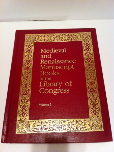 Medieval and Renaissance Manuscript Books in the Library of Congress. Vol. 1 A Descriptive Catalo...