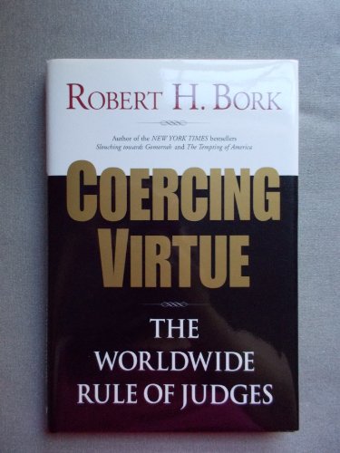 COERCING VIRTUE The Worldwide Rule of Judges (DJ protected by a brand new, clear, acid-free mylar...