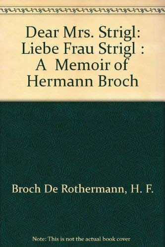Dear Mrs. Strigl : Liebe Frau Strigl : A Memoir of Hermann Broch