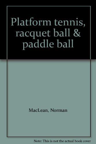 How to Play Platform Tennis, Racquet Ball & Paddle Ball With Plans On How to Build Your Own Court