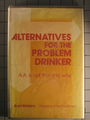 Alternatives for the problem drinker: A.A. is not the only way
