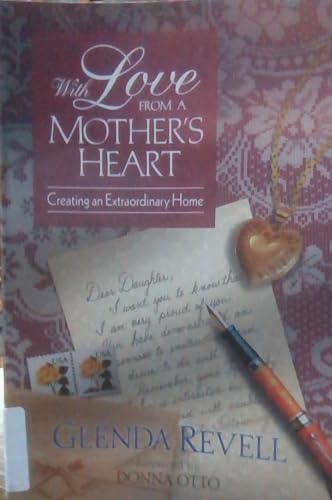 With Love from a Mother's Heart: Creating an Extraordinary Home