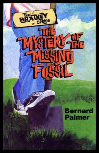 The BRADLEYS and the MYSTERY of the MISSING FOSSIL. (The Bradley Christian Mystery & Adventure se...