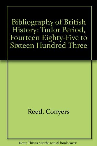 Bibliography of British History: Tudor Period 1485-1603.