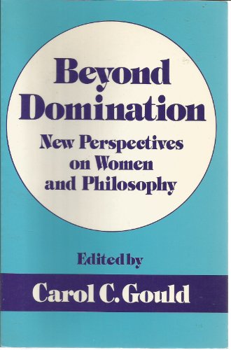 Beyond Domination: New Prespectives on Women and Philosophy
