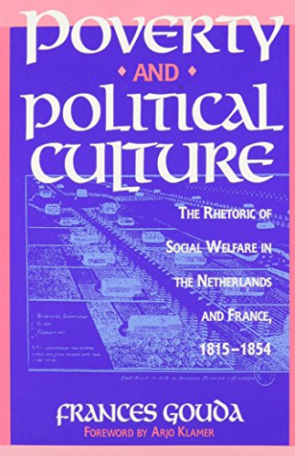 Poverty and Political Culture : The Rhetoric of Social Welfare in the Netherlands and France, 181...