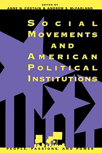 Social Movements and American Political Institutions (People, Passions, and Power: Social Movements, Interest Organizations, and the P)
Social Movements and American Political Institutions (People, Passions, and Power: Social Movements, Interest Organizations, and the P)