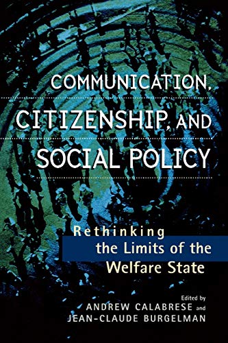 Communication, Citizenship, and Social Policy: Rethinking the Limits of the Welfare State
Communication, Citizenship, and Social Policy: Rethinking the Limits of the Welfare State
